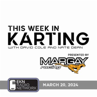 This Week In Karting: EP76 – March 20, 2024