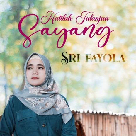 Hatilah Talanjua Sayang | Boomplay Music