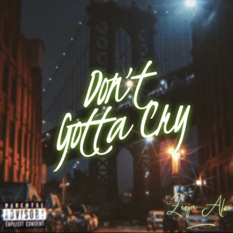 Don't Gotta Cry | Boomplay Music