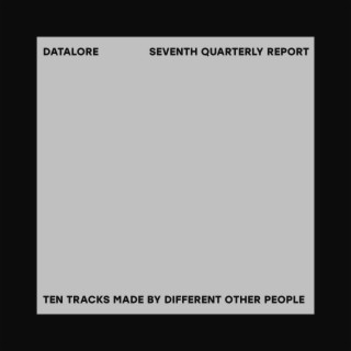 Seventh Quarterly Report: Ten Tracks Made by Different Other People