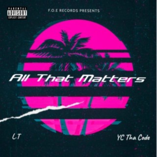 All That Matters (feat. L.T)