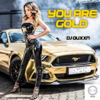 You are gold (DJ Quxxn)