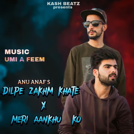 Dilpe zakhm x meri aankhu ko ft. Anu anaf & Umi a feem | Boomplay Music