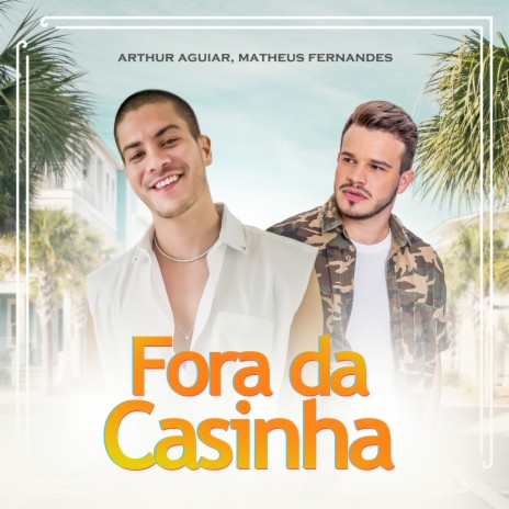 Fora da Casinha ft. Matheus Fernandes | Boomplay Music