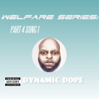 Welfare Series: Part 4 Song 1 (Dynamic Dope)