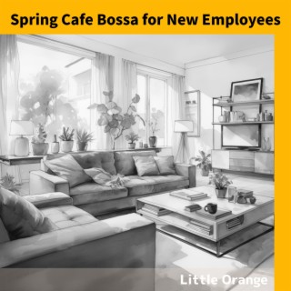Spring Cafe Bossa for New Employees
