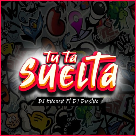 Tu Ta Suelta (feat. Dj Kroner)