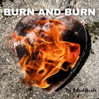 Burn and Burn lyrics | Boomplay Music