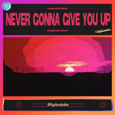 Never Gonna Give You Up | Boomplay Music