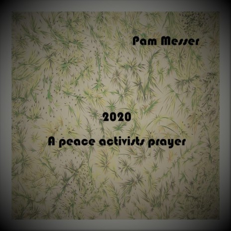 2020 A peace activists prayer ft. Nick Swannell | Boomplay Music