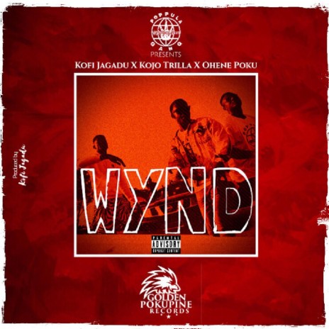 WYND (feat. Kofi Jagadu, Kojo Trilla & Ohene Poku) 🅴 | Boomplay Music