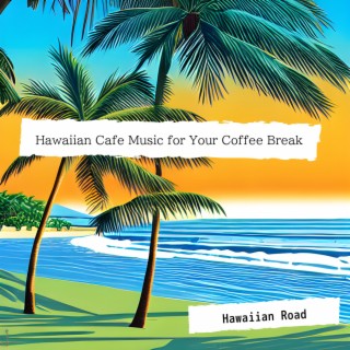 Hawaiian Cafe Music for Your Coffee Break
