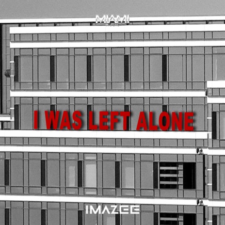 I Was Left Alone | Boomplay Music