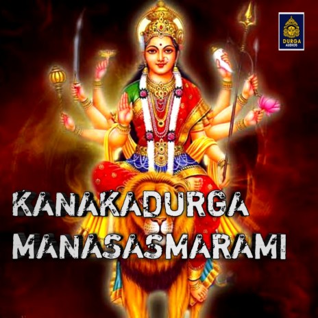 Kanakadurga Sirasasmarami | Boomplay Music