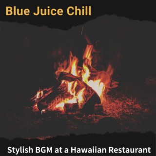 Stylish BGM at a Hawaiian Restaurant