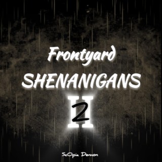 FRONTYARD SHENANIGANS 2