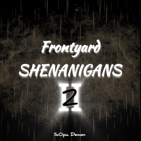 FRONTYARD SHENANIGANS