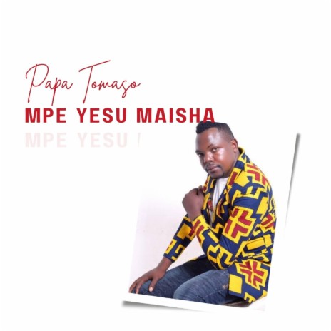 Mpe Yesu Maisha | Boomplay Music