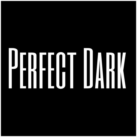 Perfect Dark | Boomplay Music