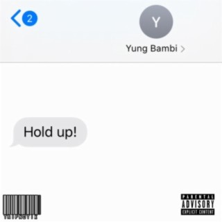 Hold Up! (feat. Yung Bambi)