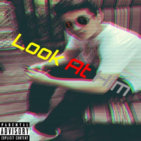 Look at Him | Boomplay Music