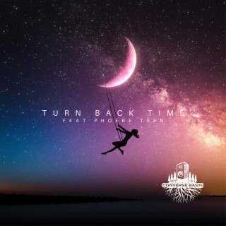 Turn Back Time ft. Phoebe Tsen lyrics | Boomplay Music