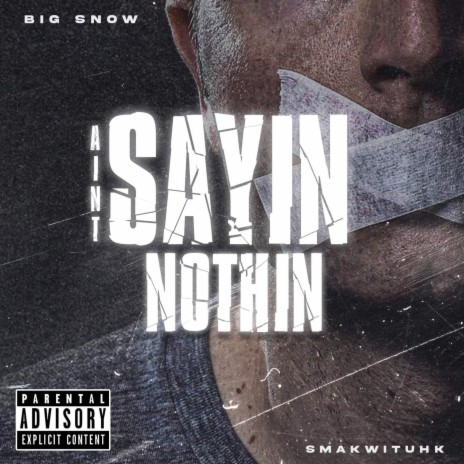 Aint Sayin Nothin ft. Smakwituhk | Boomplay Music