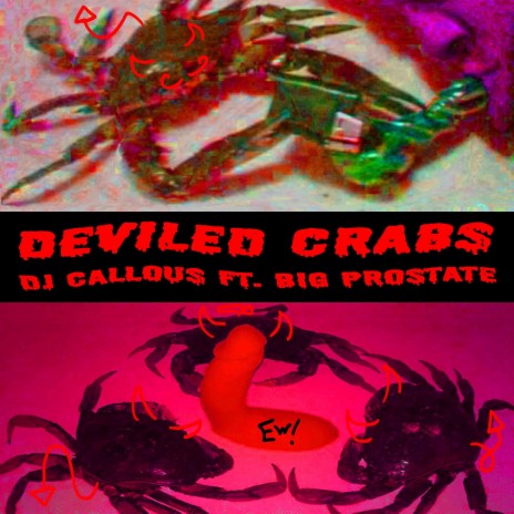 Deviled Crabs ft. DJ Callous & BIG PROSTATE | Boomplay Music