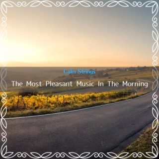 The Most Pleasant Music In The Morning