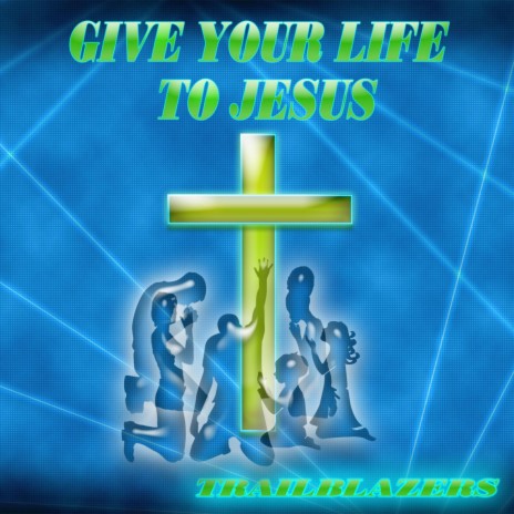 GIVE YOUR LIFE TO JESUS ft. AMA | Boomplay Music