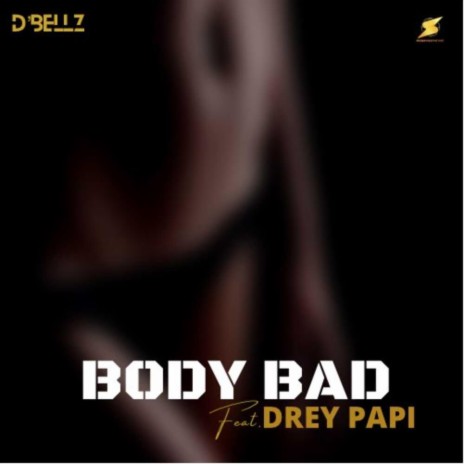 Body Bad (feat. Drey Papi) | Boomplay Music