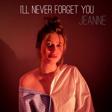 I'll Never Forget You | Boomplay Music