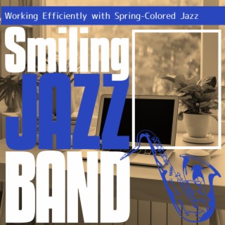 Working Efficiently with Spring-Colored Jazz