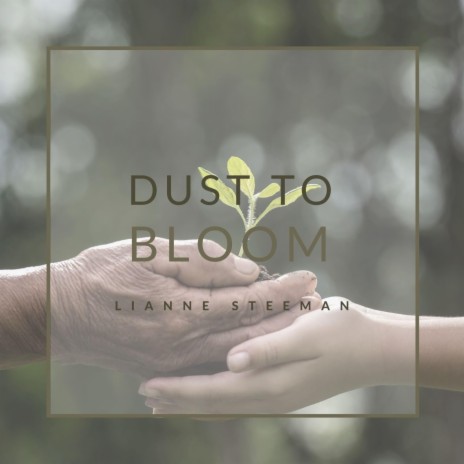 Dust to Bloom | Boomplay Music