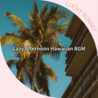 Lazy Afternoon Hawaiian BGM