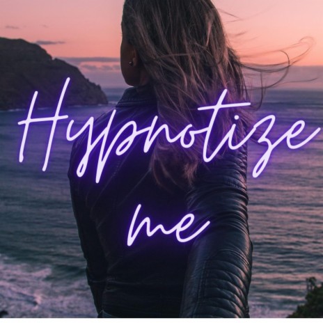 Hyponotize Me | Boomplay Music
