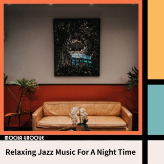 Relaxing Jazz Music For A Night Time