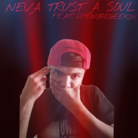 Neva Trust A Soul ft. ChewyBeGeekin | Boomplay Music