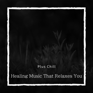 Healing Music That Relaxes You