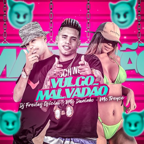 Vulgo Malvadão ft. Mc Daninho & Mc Treyce | Boomplay Music