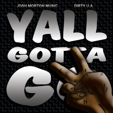 Yall Gotta Go ft. Dirty U.A.