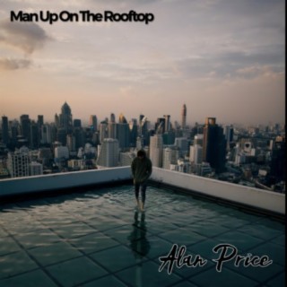 Man Up On The Rooftop