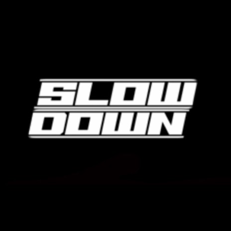 SLOW DOWN | Boomplay Music