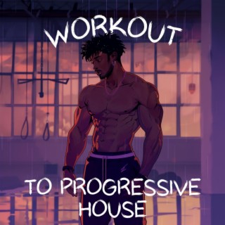 Workout To Progressive House