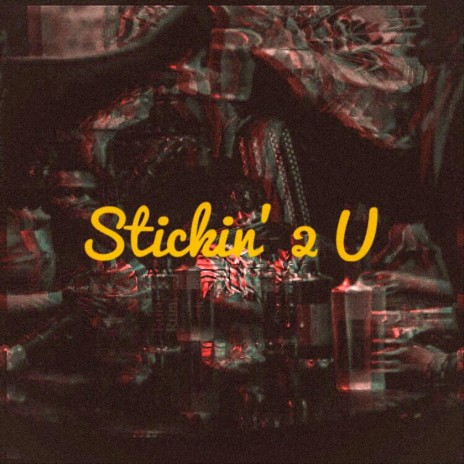 Stickin' 2 U ft. Mucyo, Denis Kanaka, Angell Mutoni, Chase & Mike Kayihura | Boomplay Music