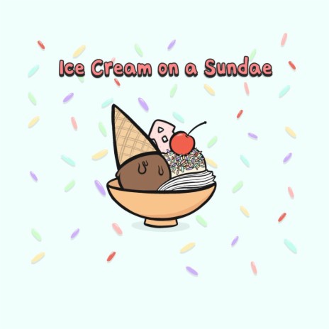 Ice Cream on a Sundae ft. dernis | Boomplay Music