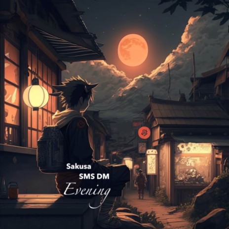 Evening (From Naruto) (Slowed & Reverb) ft. Sms Dm | Boomplay Music