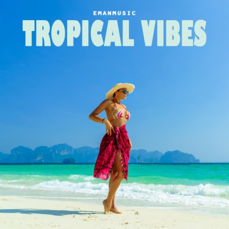 Tropical Vibes (60 Second Version) | Boomplay Music