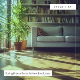 Spring Breeze Bossa for New Employees