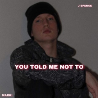 You Told Me Not to (feat. Marki)